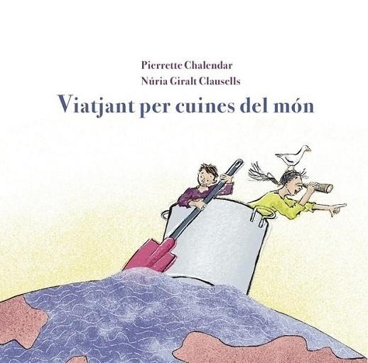 VIATJANT PER CUINES DEL MON | 9788412900125 | CHALENDAR, PIERRETTE | Llibreria Drac - Llibreria d'Olot | Comprar llibres en català i castellà online