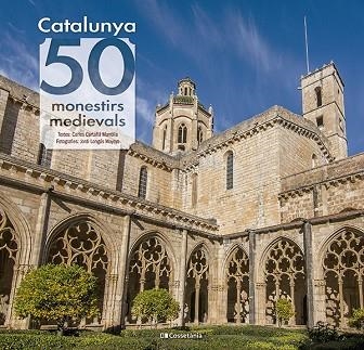 CATALUNYA: 50 MONESTIRS MEDIEVALS | 9788413564418 | CARTAÑÁ, CARLES | Llibreria Drac - Librería de Olot | Comprar libros en catalán y castellano online