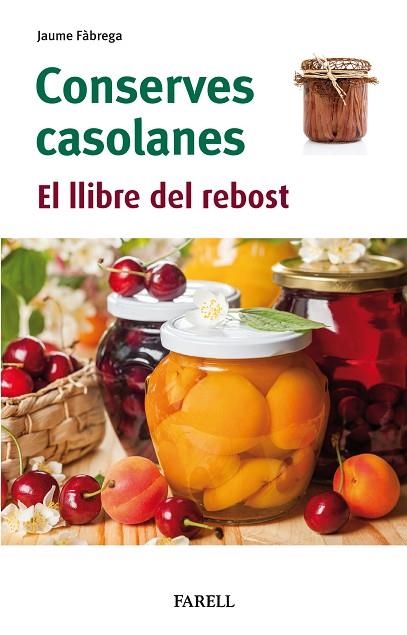 CONSERVES CASOLANES. EL LLIBRE DEL REBOST | 9788417116958 | FABREGA, JAUME | Llibreria Drac - Llibreria d'Olot | Comprar llibres en català i castellà online