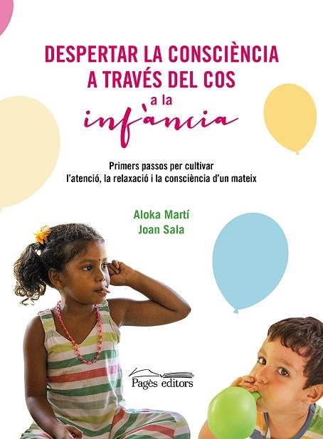 DESPERTAR LA CONSCIÈNCIA A TRAVÉS DEL COS A LA INFÀNCIA | 9788413034829 | MARTÍ, ALOKA; SALA, JOAN | Llibreria Drac - Librería de Olot | Comprar libros en catalán y castellano online