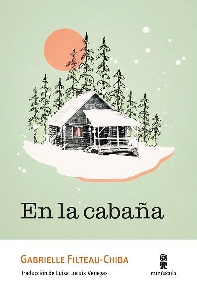 EN LA CABAÑA | 9788412831467 | FILTEAU-CHIBA, GABRIELLE | Llibreria Drac - Librería de Olot | Comprar libros en catalán y castellano online