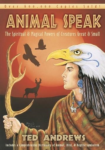 ANIMAL SPEAK: THE SPIRITUAL & MAGICAL POWERS OF CREATURES GREAT & SMALL | 9780875420288 | ANDREWS, TED | Llibreria Drac - Llibreria d'Olot | Comprar llibres en català i castellà online