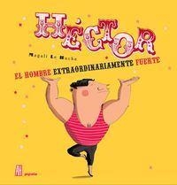 HÉCTOR EL HOMBRE EXTRAORDINARIAMENTE FUERTE | 9788415851783 | LE HUCHE, MAGALI | Llibreria Drac - Llibreria d'Olot | Comprar llibres en català i castellà online