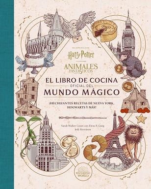 HARRY POTTER / ANIMALES FANTASTICOS: EL LIBRO DE COCINA OFICIAL DEL MUNDO MAGICO | 9788467970296 | SARAH WALKER; ELENA P. CRAIG; JODY RAVENSON | Llibreria Drac - Librería de Olot | Comprar libros en catalán y castellano online