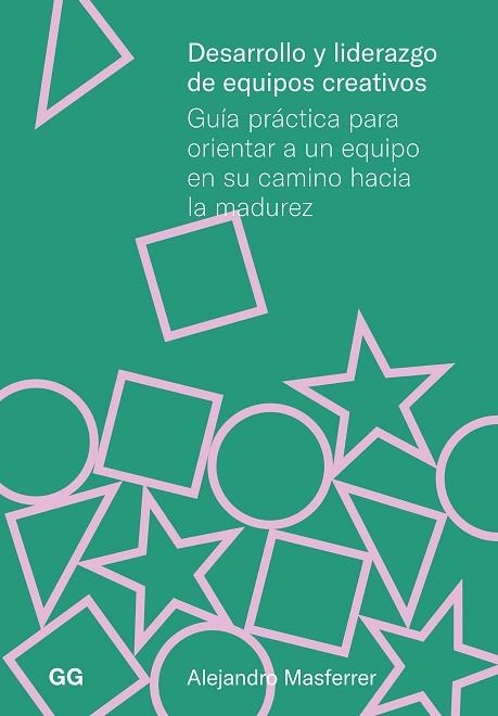 DESARROLLO Y LIDERAZGO DE EQUIPOS CREATIVOS | 9788425235368 | MASFERRER, ALEJANDRO | Llibreria Drac - Llibreria d'Olot | Comprar llibres en català i castellà online