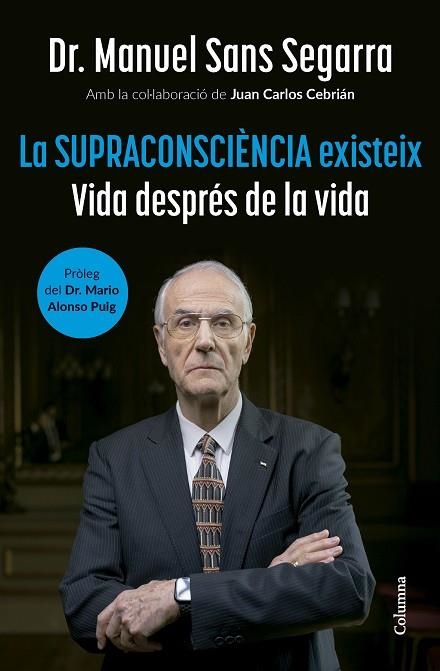 SUPRACONSCIÈNCIA EXISTEIX, LA | 9788466432917 | DR. MANUEL SANS SEGARRA/CEBRIÁN, JUAN CARLOS | Llibreria Drac - Llibreria d'Olot | Comprar llibres en català i castellà online