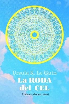 RODA DEL CEL, LA | 9788412838565 | LE GUIN, URSULA K. | Llibreria Drac - Llibreria d'Olot | Comprar llibres en català i castellà online