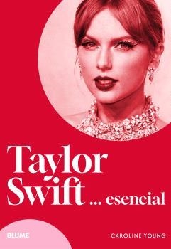 TAYLOR SWIFT ESENCIAL | 9788410268517 | YOUNG, CAROLINE | Llibreria Drac - Llibreria d'Olot | Comprar llibres en català i castellà online