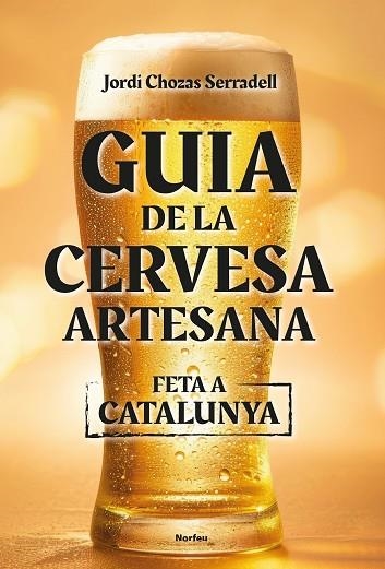 GUIA DE LA CERVESA ARTESANA FETA A CATALUNYA | 9788418096860 | CHOZAS, JORDI | Llibreria Drac - Llibreria d'Olot | Comprar llibres en català i castellà online