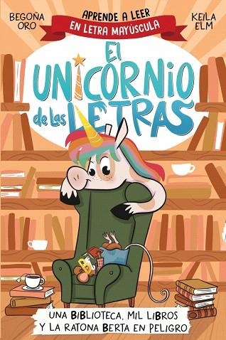 BIBLIOTECA, MIL LIBROS Y LA RATONA BERTA EN PELIGRO, UNA (EL UNICORNIO DE LAS LETRAS 3) | 9788448869359 | ORO, BEGOÑA | Llibreria Drac - Llibreria d'Olot | Comprar llibres en català i castellà online