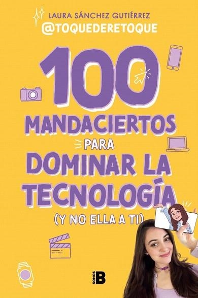 100 MANDACIERTOS PARA DOMINAR LA TECNOLOGÍA (Y NO ELLA A TI) | 9788466679626 | SÁNCHEZ GUTIÉRREZ, LAURA | Llibreria Drac - Llibreria d'Olot | Comprar llibres en català i castellà online