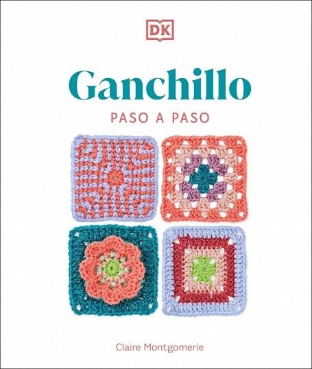 GANCHILLO PASO A PASO | 9780241736883 | MONTGOMERIE, CLAIRE | Llibreria Drac - Llibreria d'Olot | Comprar llibres en català i castellà online