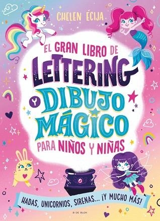 GRAN LIBRO DE LETTERING Y DIBUJO MÁGICO PARA NIÑOS Y NIÑAS, EL | 9788410269392 | ÉCIJA, CHELEN | Llibreria Drac - Llibreria d'Olot | Comprar llibres en català i castellà online