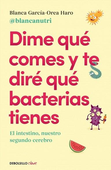 DIME QUÉ COMES Y TE DIRÉ QUÉ BACTERIAS TIENES | 9788466380430 | GARCÍA-OREA HARO, BLANCA (@BLANCANUTRI) | Llibreria Drac - Llibreria d'Olot | Comprar llibres en català i castellà online