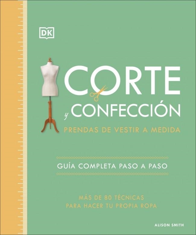 CORTE Y CONFECCIÓN. PRENDAS DE VESTIR A MEDIDA | 9780241705629 | SMITH, ALISON | Llibreria Drac - Librería de Olot | Comprar libros en catalán y castellano online