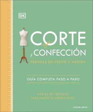 CORTE Y CONFECCIÓN. PRENDAS DE VESTIR A MEDIDA | 9780241705629 | SMITH, ALISON | Llibreria Drac - Llibreria d'Olot | Comprar llibres en català i castellà online