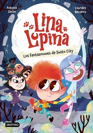 FANTASMONES DE SUSTO CITY, LOS (LINA LUPINA 4) | 9788408297413 | SACHS, ANTONIO; NAVARRO, LOURDES | Llibreria Drac - Llibreria d'Olot | Comprar llibres en català i castellà online