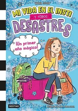 ¡UN PRIMER AÑO MÁGICO! (MI VIDA EN EL INSTI Y OTROS DESASTRES 1) | 9788408295396 | COVEN, WANDA | Llibreria Drac - Llibreria d'Olot | Comprar llibres en català i castellà online