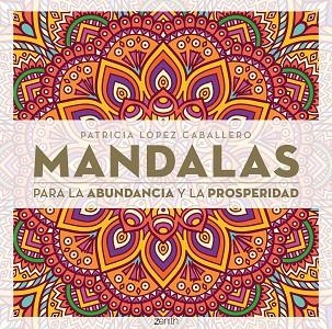 MANDALAS PARA LA ABUNDANCIA Y LA PROSPERIDAD | 9788408296652 | LÓPEZ CABALLERO, PATRICIA | Llibreria Drac - Llibreria d'Olot | Comprar llibres en català i castellà online