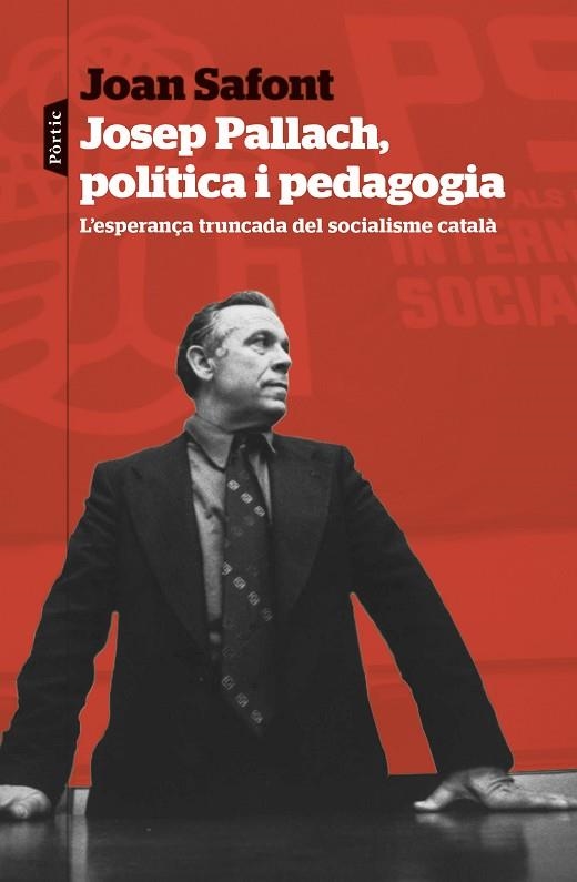 JOSEP PALLACH,  POLÍTICA I PEDAGOGIA | 9788498095937 | SAFONT, JOAN | Llibreria Drac - Llibreria d'Olot | Comprar llibres en català i castellà online