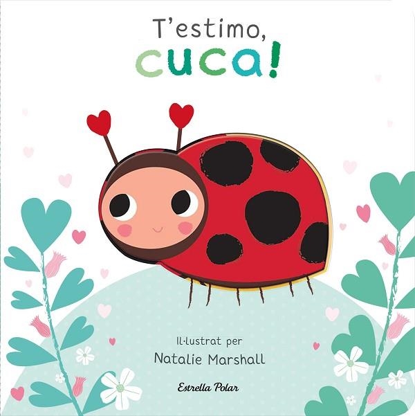 T'ESTIMO, CUCA! LLIBRE DE CARTRÓ AMB TROQUELLS | 9788413898919 | MARSHALL, NATALIE; EDWARDS, NICOLA | Llibreria Drac - Llibreria d'Olot | Comprar llibres en català i castellà online