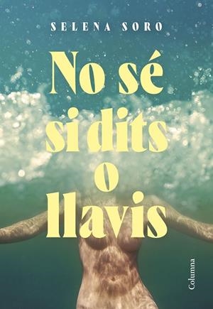 NO SÉ SI DITS O LLAVIS | 9788466432832 | SORO, SELENA | Llibreria Drac - Llibreria d'Olot | Comprar llibres en català i castellà online