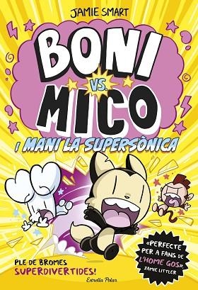 BONI VS. MICO I MANI LA SUPERSÒNICA (BONI VS MICO 4) | 9788418444982 | SMART, JAMIE | Llibreria Drac - Llibreria d'Olot | Comprar llibres en català i castellà online