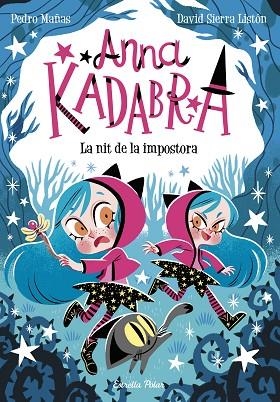 NIT DE LA IMPOSTORA, LA (ANNA KADABRA 15) | 9788418444975 | MAÑAS, PEDRO; SIERRA LISTÓN, DAVID | Llibreria Drac - Llibreria d'Olot | Comprar llibres en català i castellà online