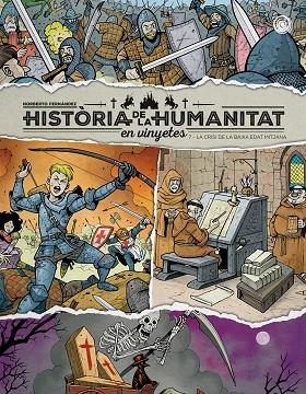 HISTÒRIA DE LA HUMANITAT EN VINYETES. LA CRISI DE LA BAIXA EDAT MITJANA VOL. 7 | 9788410390850 | FERNÁNDEZ, NORBERTO | Llibreria Drac - Llibreria d'Olot | Comprar llibres en català i castellà online