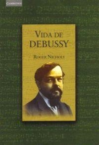 VIDA DE DEBUSSY | 9788483231852 | NICHOLS, ROGER | Llibreria Drac - Llibreria d'Olot | Comprar llibres en català i castellà online