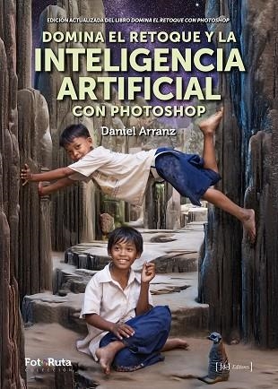 DOMINA EL RETOQUE Y LA INTELIGENCIA ARTIFICIAL CON PHOTOSHOP | 9788412767957 | ARRANZ, DANIEL | Llibreria Drac - Librería de Olot | Comprar libros en catalán y castellano online