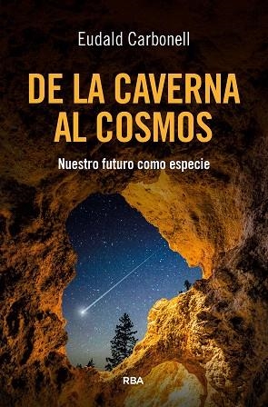 DE LA CAVERNA AL COSMOS | 9788411328173 | CARBONELL ROURA, EUDALD | Llibreria Drac - Llibreria d'Olot | Comprar llibres en català i castellà online