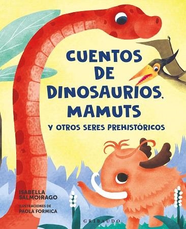 CUENTOS DE DINOSAURIOS, MAMUTS Y OTROS SERES PREHISTÓRICOS | 9788412901153 | SALMOIRAGO, ISABELLA | Llibreria Drac - Llibreria d'Olot | Comprar llibres en català i castellà online