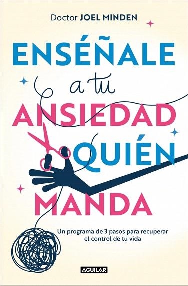 ENSÉÑALE A TU ANSIEDAD QUIÉN MANDA | 9788403525153 | MINDEN, JOEL | Llibreria Drac - Llibreria d'Olot | Comprar llibres en català i castellà online