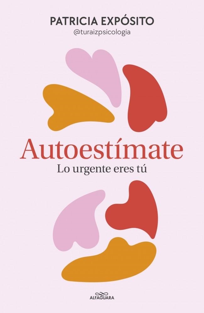 AUTOESTÍMATE: LO URGENTE ERES TÚ | 9788410190191 | EXPÓSITO, PATRICIA (@TURAIZPSICOLOGIA) | Llibreria Drac - Librería de Olot | Comprar libros en catalán y castellano online