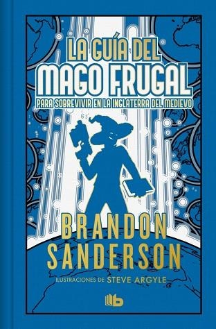 GUÍA DEL MAGO FRUGAL PARA SOBREVIVIR EN LA INGLATERRA DEL MEDIEVO, LA (EDICIÓN LIMITADA) | 9788410381568 | SANDERSON, BRANDON | Llibreria Drac - Librería de Olot | Comprar libros en catalán y castellano online