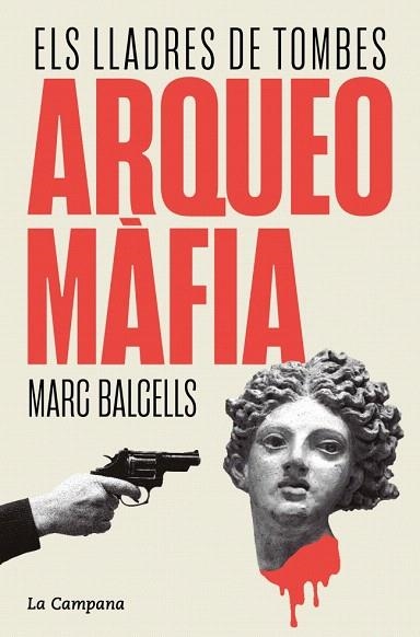 ARQUEOMÀFIA | 9788419836229 | BALCELLS, MARC | Llibreria Drac - Llibreria d'Olot | Comprar llibres en català i castellà online