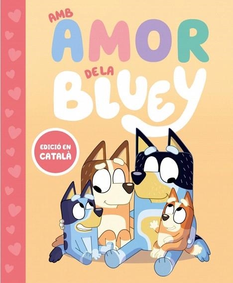 AMB AMOR DE LA BLUEY (BLUEY. UN CONTE) | 9788448870003 | BLUEY | Llibreria Drac - Llibreria d'Olot | Comprar llibres en català i castellà online