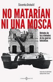 NO MATARÍAN NI UNA MOSCA | 9788419119865 | DRAKULIC, SLAVENKA | Llibreria Drac - Llibreria d'Olot | Comprar llibres en català i castellà online