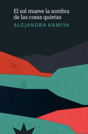 SOL MUEVE LA SOMBRA DE LAS COSAS QUIETAS, EL | 9788412935509 | KAMIYA, ALEJANDRA | Llibreria Drac - Llibreria d'Olot | Comprar llibres en català i castellà online