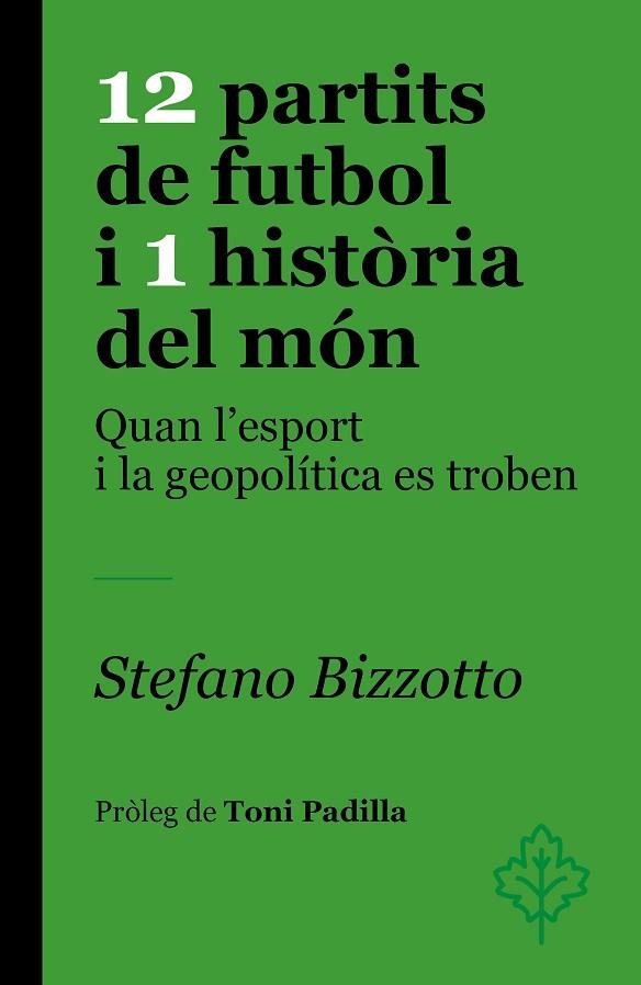 12 PARTITS DE FUTBOL I 1 HISTÒRIA DEL MÓN | 9788418696459 | BIZZOTTO, STEFANO | Llibreria Drac - Llibreria d'Olot | Comprar llibres en català i castellà online