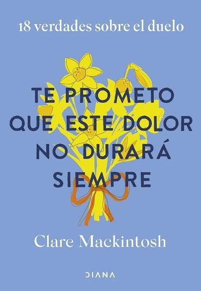 TE PROMETO QUE ESTE DOLOR NO DURARÁ SIEMPRE | 9788411192187 | MACKINTOSH, CLARE | Llibreria Drac - Llibreria d'Olot | Comprar llibres en català i castellà online