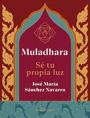 MULADHARA. SE TU PROPIA LUZ | 9788419996763 | SÁNCHEZ NAVARRO, JOSÉ MARÍA | Llibreria Drac - Llibreria d'Olot | Comprar llibres en català i castellà online