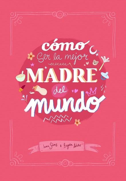 CÓMO SER LA MEJOR MADRE DEL MUNDO | 9788410378407 | SÁENZ, INMA; ARTILES, BEGOÑA | Llibreria Drac - Llibreria d'Olot | Comprar llibres en català i castellà online