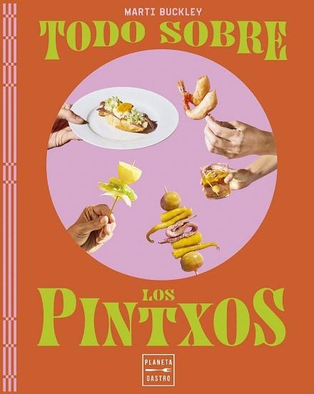 TODO SOBRE LOS PINTXOS | 9788408298779 | BUCKLEY, MARTI | Llibreria Drac - Llibreria d'Olot | Comprar llibres en català i castellà online