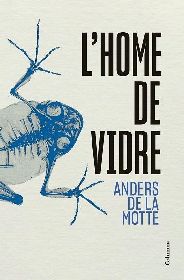 HOME DE VIDRE, L' | 9788466433013 | DE LA MOTTE, ANDERS | Llibreria Drac - Llibreria d'Olot | Comprar llibres en català i castellà online