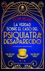 VERDAD SOBRE EL CASO DEL PSIQUIATRA DESAPARECIDO, LA | 9788410080362 | MEAD, TOM | Llibreria Drac - Llibreria d'Olot | Comprar llibres en català i castellà online