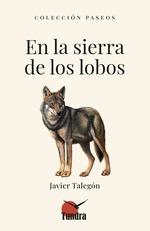 EN LA SIERRA DE LOS LOBOS | 9788419624925 | TALEGON, JAVIER | Llibreria Drac - Llibreria d'Olot | Comprar llibres en català i castellà online