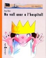 NO VULL ANAR A L'HOSPITAL | 9788466101875 | ROSS, TONY | Llibreria Drac - Llibreria d'Olot | Comprar llibres en català i castellà online