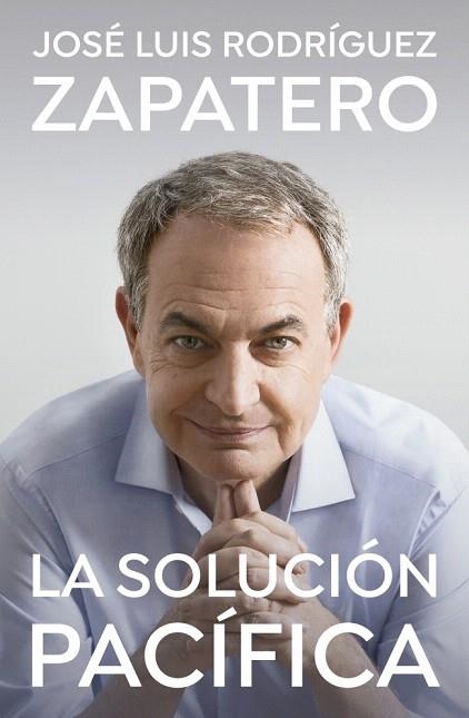 SOLUCIÓN PACÍFICA, LA | 9788401035647 | RODRÍGUEZ ZAPATERO, JOSÉ LUIS | Llibreria Drac - Llibreria d'Olot | Comprar llibres en català i castellà online